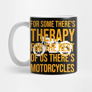 For some there's therapy for the rest of us there's motorcycles Mug